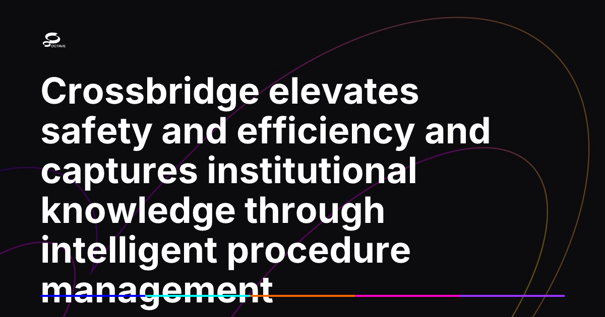 Crossbridge elevates safety and efficiency and captures institutional ...
