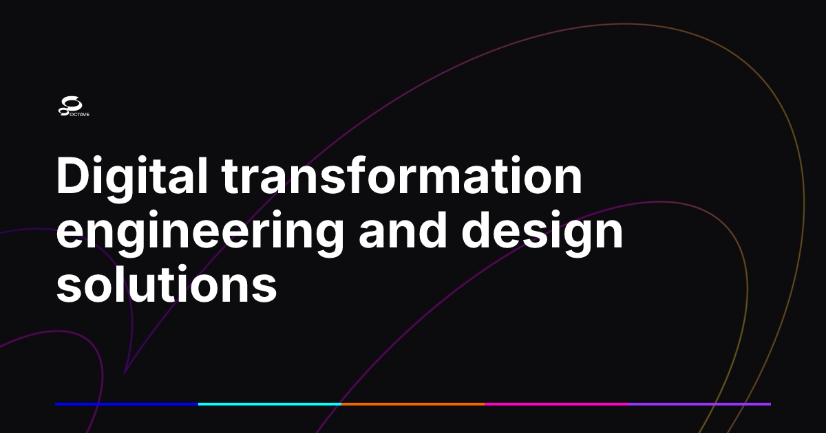 Digital transformation engineering and design solutions | Octave