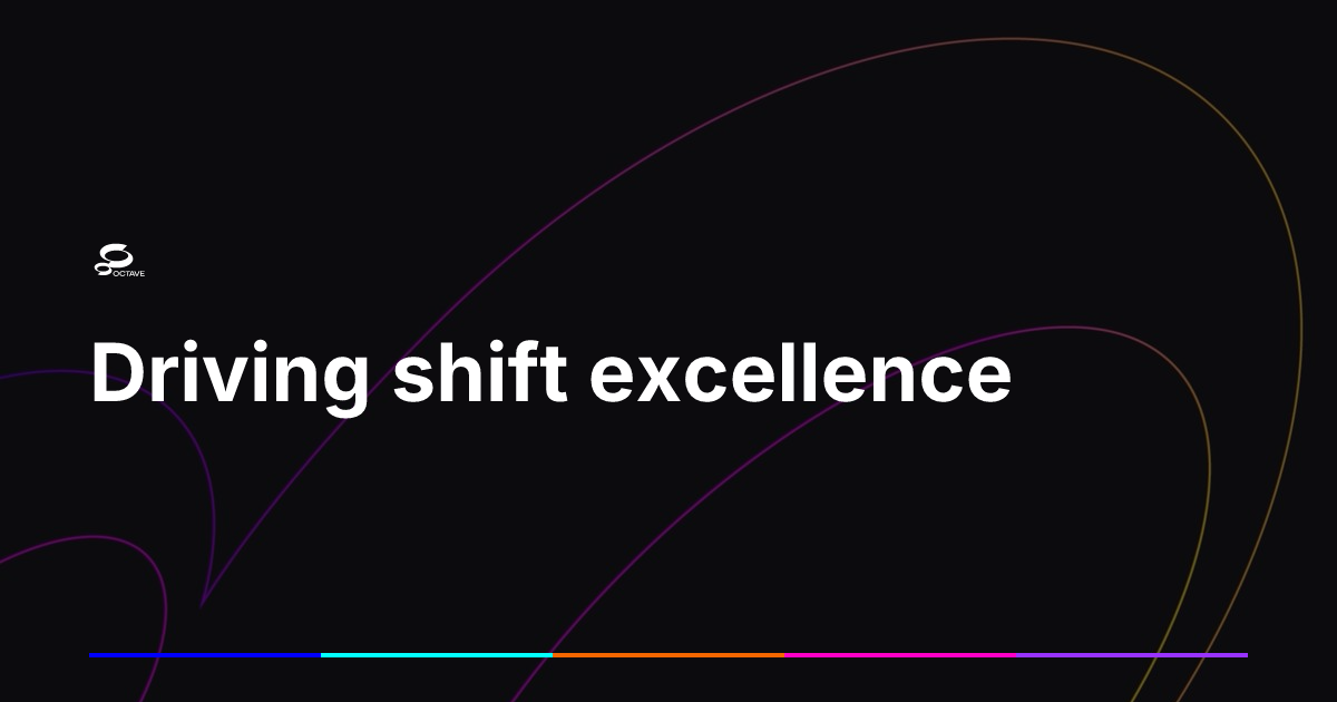 Shift Excellence Driving shift excellence | Octave