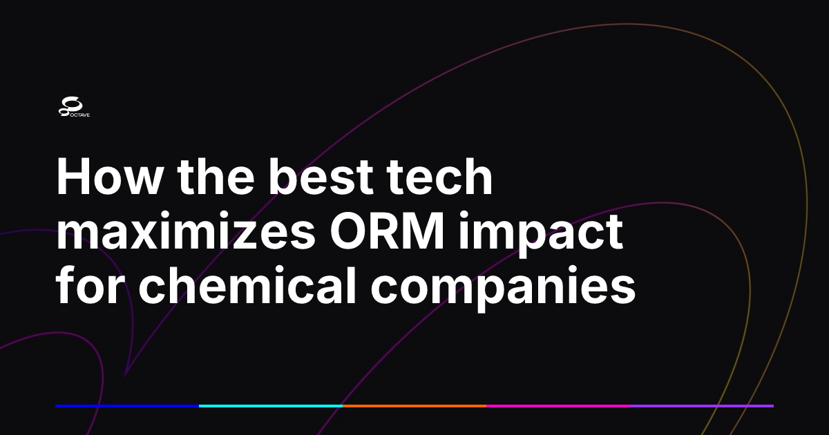 How the best tech maximizes ORM impact for chemical companies | Octave
