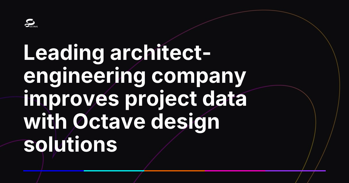 Leading architect-engineering company improves project data with Octave ...