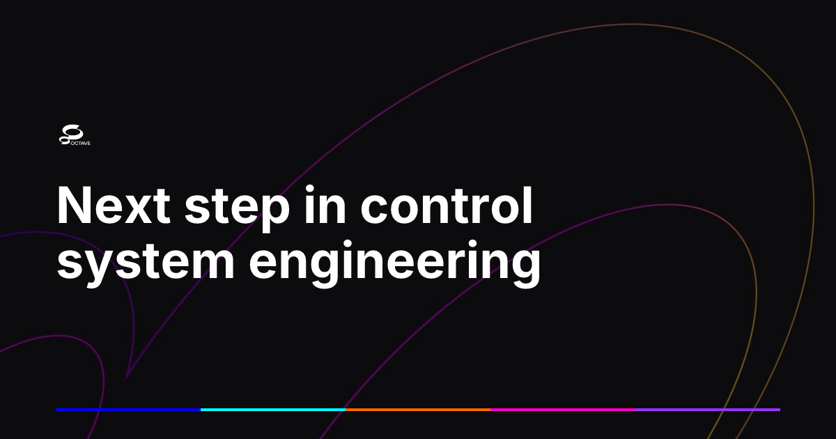 Next step in control system engineering | Octave