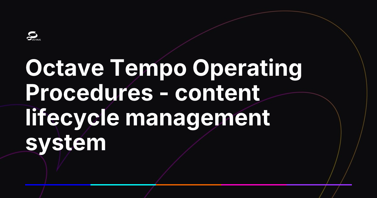 Octave Tempo Operating Procedures - content lifecycle management system ...
