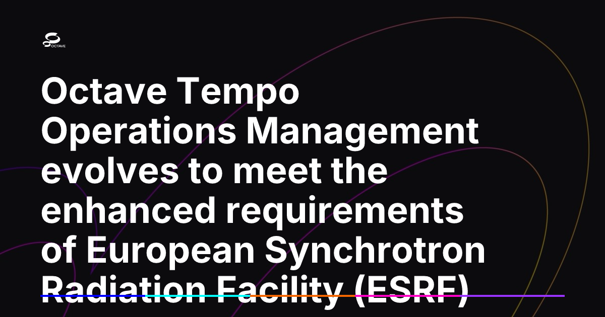 Octave Tempo Operations Management evolves to meet the enhanced ...