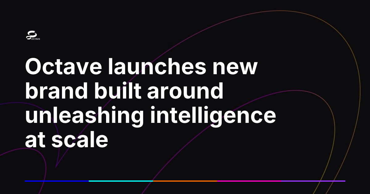 Octave launches new brand built around unleashing intelligence at scale ...