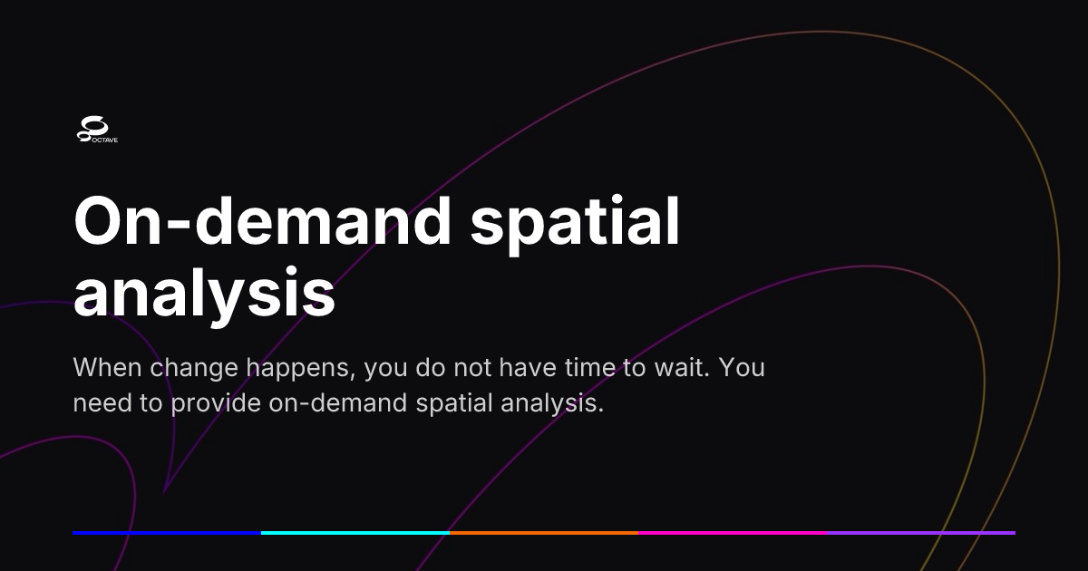 On-demand spatial analysis | Octave