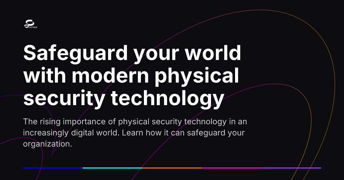 Safeguard your world with modern physical security technology | Octave