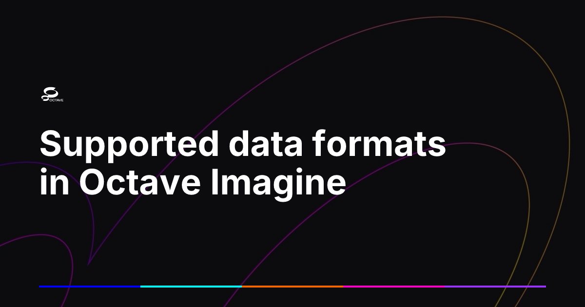 Supported data formats in Octave Imagine | Octave