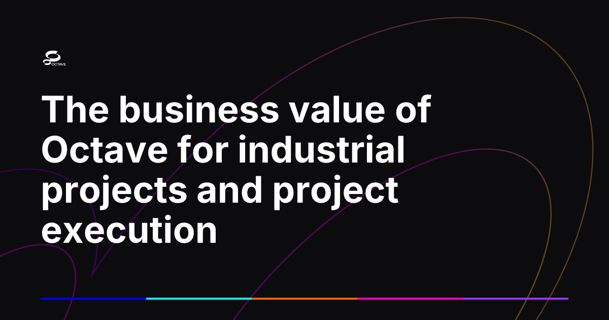 Octave Cre The business value of Octave for industrial projects and project ...