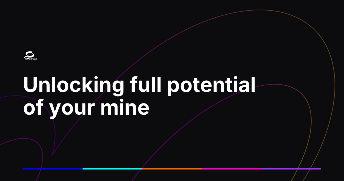 Unlocking full potential of your mine | Octave