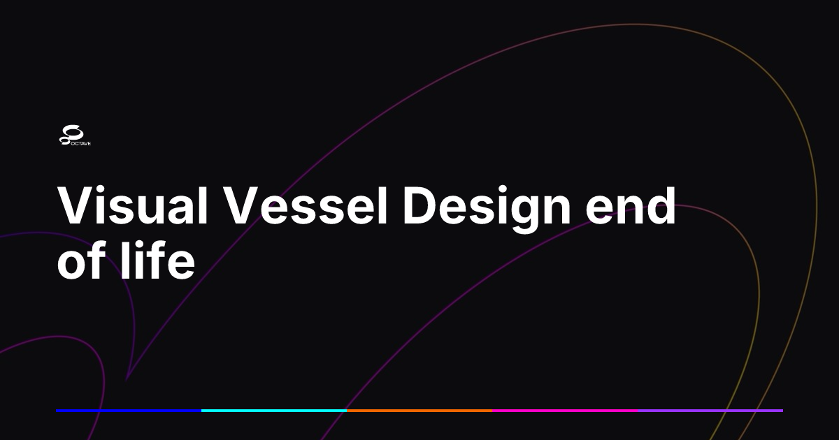 Visual Vessel Design end of life | Octave