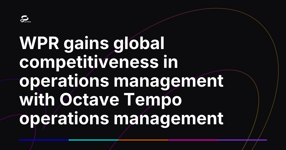WPR gains global competitiveness in operations management with Octave ...