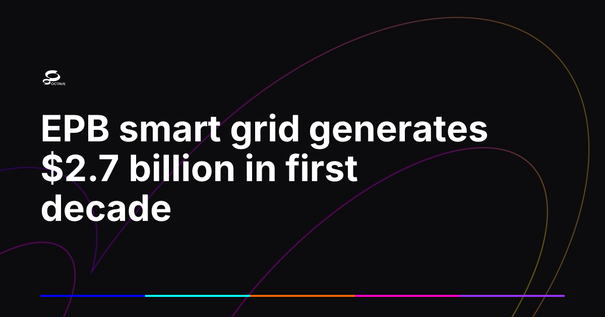 Grid Operator Epb EPB smart grid generates $2.7 billion in first decade | Octave