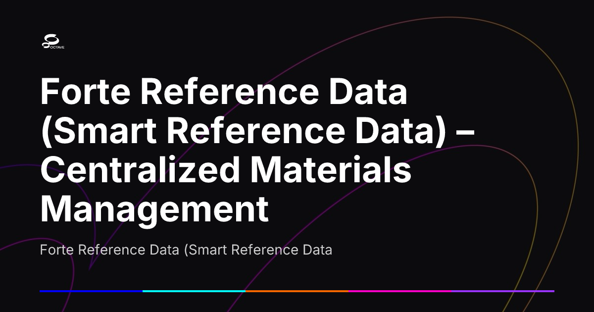 Datan Forte Forte Reference Data (Smart Reference Data) – Centralized Materials ...
