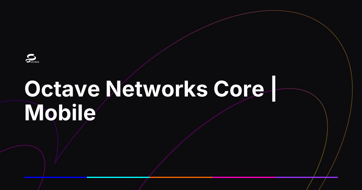Octave Logistics Octave Networks Core | Mobile | Octave