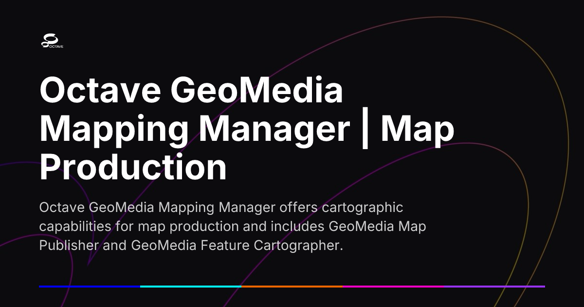 Octave GeoMedia Mapping Manager | Map Production | Octave