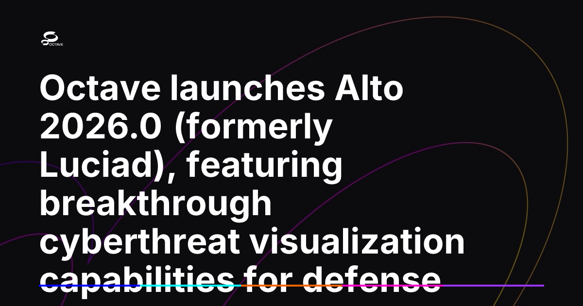 Octave launches Alto 2026.0 (formerly Luciad), featuring breakthrough ...