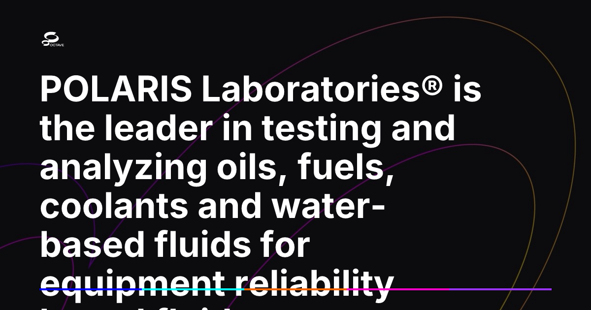POLARIS Laboratories® is the leader in testing and analyzing oils ...