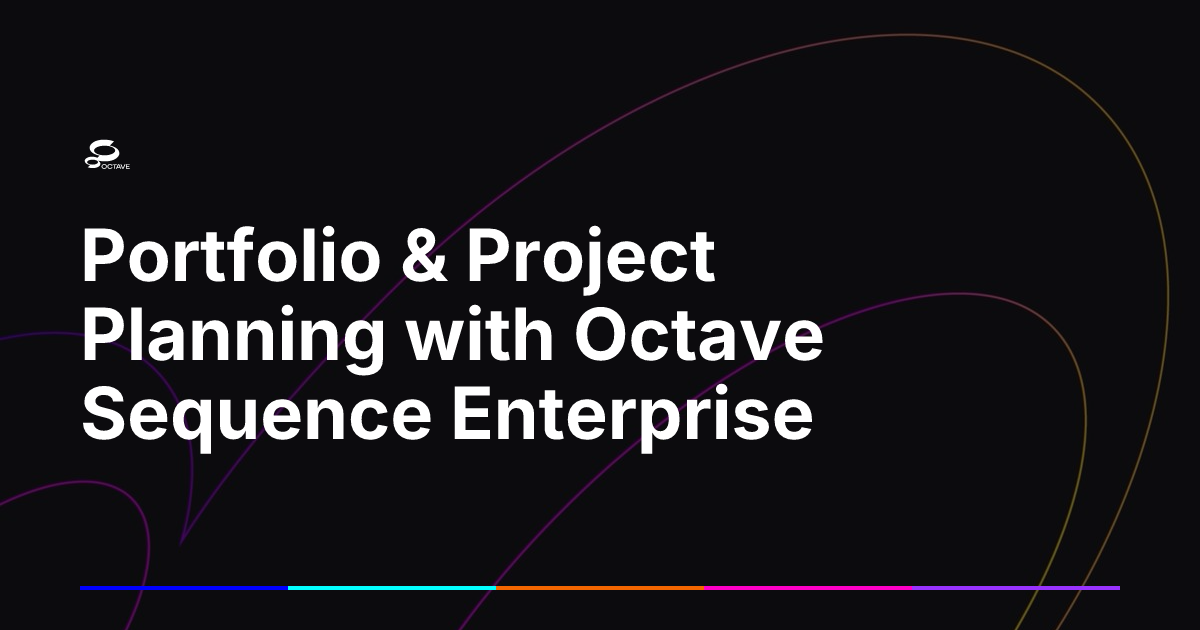 Portfolio & Project Planning with Octave Sequence Enterprise | Octave
